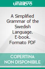 A Simplified Grammar of the Swedish Language. E-book. Formato PDF ebook