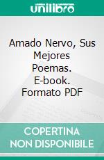 Amado Nervo, Sus Mejores Poemas. E-book. Formato PDF