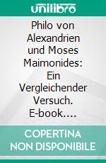 Philo von Alexandrien und Moses Maimonides: Ein Vergleichender Versuch. E-book. Formato PDF ebook