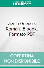 Zizi-la-Gueuse: Roman. E-book. Formato PDF ebook