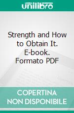 Strength and How to Obtain It. E-book. Formato PDF ebook di Eugen Sandow