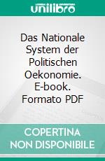 Das Nationale System der Politischen Oekonomie. E-book. Formato PDF ebook