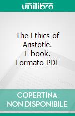 The Ethics of Aristotle. E-book. Formato PDF ebook di I. Gregory Smith