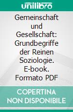 Gemeinschaft und Gesellschaft: Grundbegriffe der Reinen Soziologie. E-book. Formato PDF ebook