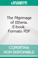 The Pilgrimage of Etheria. E-book. Formato PDF ebook