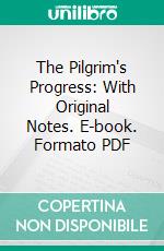 The Pilgrim's Progress: With Original Notes. E-book. Formato PDF ebook