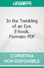 In the Twinkling of an Eye. E-book. Formato PDF ebook