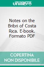 Notes on the Bribri of Costa Rica. E-book. Formato PDF ebook