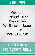 Kosmos: Entwurf Einer Physischen Weltbeschreibung. E-book. Formato PDF ebook