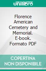 Florence American Cemetery and Memorial. E-book. Formato PDF ebook