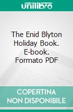 The Enid Blyton Holiday Book. E-book. Formato PDF ebook
