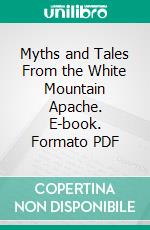 Myths and Tales From the White Mountain Apache. E-book. Formato PDF ebook