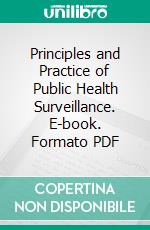 Principles and Practice of Public Health Surveillance. E-book. Formato PDF ebook di Steven M. Teutsch