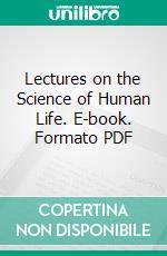 Lectures on the Science of Human Life. E-book. Formato PDF