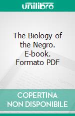 The Biology of the Negro. E-book. Formato PDF ebook di Julian Herman Lewis