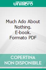 Much Ado About Nothing. E-book. Formato PDF ebook di William Shakespear