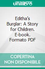 Editha’s Burglar: A Story for Children. E-book. Formato PDF ebook