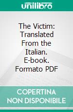 The Victim: Translated From the Italian. E-book. Formato PDF ebook