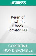 Keren of Lowbole. E-book. Formato PDF ebook di Una Lucy Silberrad