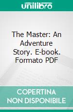 The Master: An Adventure Story. E-book. Formato PDF ebook di T. H. White