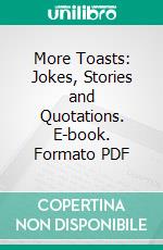 More Toasts: Jokes, Stories and Quotations. E-book. Formato PDF ebook di Marion Dix Mosher