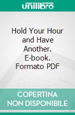 Hold Your Hour and Have Another. E-book. Formato PDF ebook di Brendan Behan