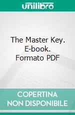 The Master Key. E-book. Formato PDF ebook