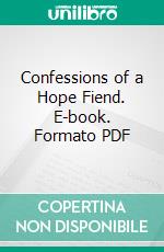 Confessions of a Hope Fiend. E-book. Formato PDF ebook di Timothy Leary