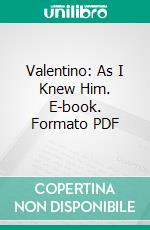 Valentino: As I Knew Him. E-book. Formato PDF ebook