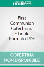 First Communion Catechism. E-book. Formato PDF