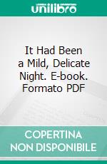 It Had Been a Mild, Delicate Night. E-book. Formato PDF ebook