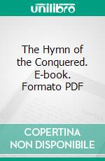 The Hymn of the Conquered. E-book. Formato PDF