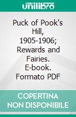 Puck of Pook's Hill, 1905-1906; Rewards and Fairies. E-book. Formato PDF ebook