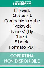 Pickwick Abroad: A Companion to the 