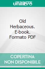 Old Herbaceous. E-book. Formato PDF ebook