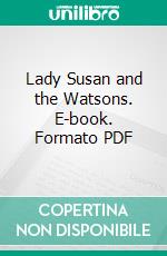 Lady Susan and the Watsons. E-book. Formato PDF ebook