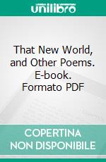 That New World, and Other Poems. E-book. Formato PDF ebook di Mrs. Sarah Morgan Bryan Piatt