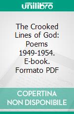 The Crooked Lines of God: Poems 1949-1954. E-book. Formato PDF ebook