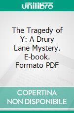 The Tragedy of Y: A Drury Lane Mystery. E-book. Formato PDF ebook
