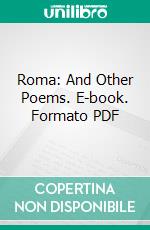 Roma: And Other Poems. E-book. Formato PDF ebook