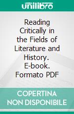 Reading Critically in the Fields of Literature and History. E-book. Formato PDF ebook
