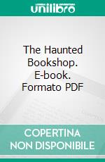 The Haunted Bookshop. E-book. Formato PDF ebook di Christopher Morley