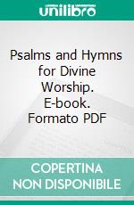 Psalms and Hymns for Divine Worship. E-book. Formato PDF ebook di Presbyterian Church of England