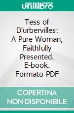 Tess of D'urbervilles: A Pure Woman, Faithfully Presented. E-book. Formato PDF ebook