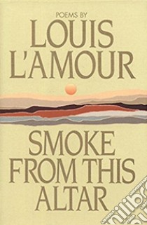 Smoke from This Altar. E-book. Formato Mobipocket ebook di Louis L’Amour