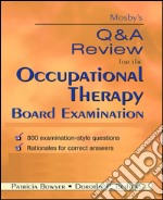 Mosby&apos;s Q &amp; A Review for the Occupational Therapy Board Examination - E-BookMosby&apos;s Q &amp; A Review for the Occupational Therapy Board Examination - E-Book. E-book. Formato EPUB ebook