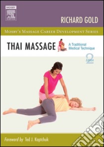 Thai MassageA Traditional Medical Technique. E-book. Formato EPUB ebook di Richard Gold