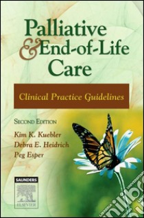 Palliative and End-of-Life CareClinical Practice Guidelines. E-book. Formato EPUB ebook di Kim K. Kuebler