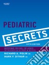 Pediatric Secrets. E-book. Formato EPUB ebook di Richard A. Polin