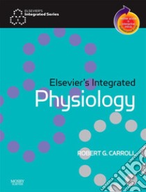 Elsevier's Integrated Physiology E-BookElsevier's Integrated Physiology E-Book. E-book. Formato EPUB ebook di Robert G. Carroll